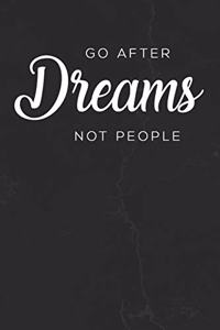 Go After Dreams Not People