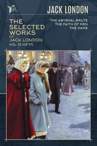 The Selected Works of Jack London, Vol. 13 (of 17)