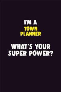I'M A Town Planner, What's Your Super Power?