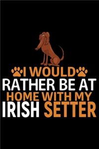 I Would Rather Be at Home with My Irish Setter