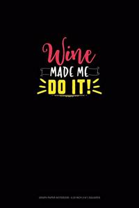 Wine Made Me Do It