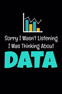 Sorry I Wasn't Listening I Was Thinking About Data