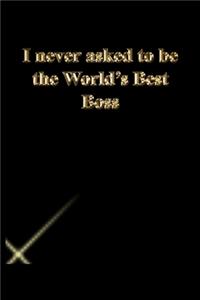 I never asked to be the World's Best Boss