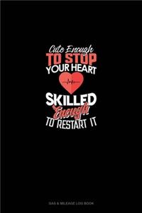 Cute Enough To Stop Your Heart, Skilled Enough To Restart It