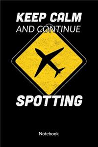 Keep Calm and continue spotting. Notebook