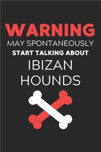 Warning May Spontaneously Start Talking About Ibizan Hounds