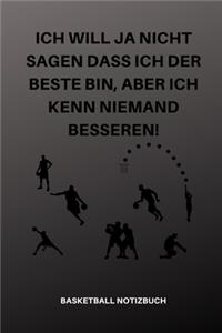 Ich Will Ja Nicht Sagen Dass Ich Der Beste Bin, Aber Ich Kenn Niemand Besseren!: A5 Notizbuch KARIERT Sport - Motivation - Buch - Laufen - Mentaltraining -Glücklich - Geschenkidee - Leistungssport - Disziplin - Meditation - Freun