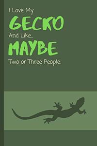 I Love My Gecko And Like... Maybe Two Or Three People