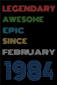 Legendary Awesome Epic Since February 1984 Notebook Birthday Gift For Women/Men/Boss/Coworkers/Colleagues/Students/Friends.