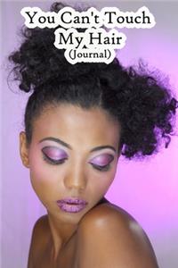 Please Don't Touch My Magical Hair