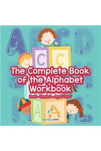 Complete Book of the Alphabet Workbook PreK-Grade 1 - Ages 4 to 7