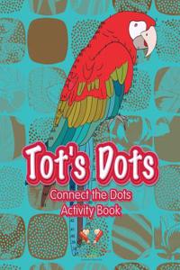 Tot's Dots: Connect the Dots Activity Book