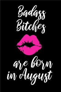 Badass Bitches Are Born In August