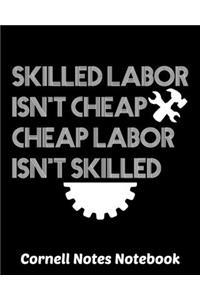 Skilled Labor Isn't Cheap Cheap Labor Isn't Skilled