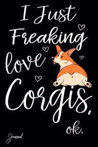 I Just Freaking Love Corgis Ok Journal