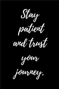 Stay Patient and Trust Your Journey