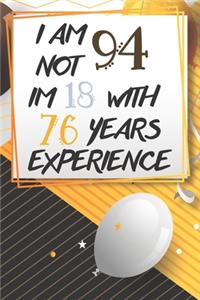 I Am Not 94 Im 18 With 76 Years Experience