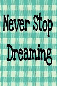 Never Stop Dreaming