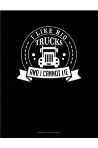 I Like Big Trucks And I Cannot Lie