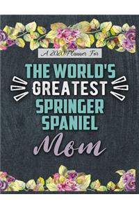 A 2020 Planner for The World's Greatest Springer Spaniel Mom