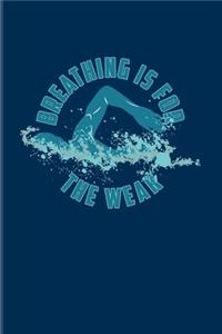 Breathing Is For The Weak