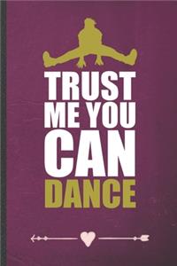Trust Me You Can Dance