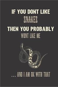 If you dont like snakes then you probably wont like me ... and i am ok with that