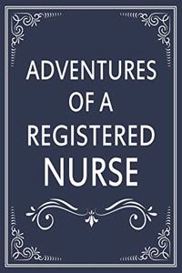 Adventures of A Nurse Registered: A Journal of Quotes, Memories, Perfect for Notes, Journaling, Great as Nurse Registered Journal, Nurse Registered Appreciation Gifts, Quote Book For