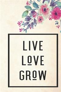 Live Love Grow