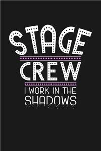 Stage Crew I work in the Shadows