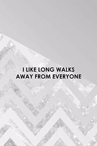 I Like Long Walks Away From Everyone