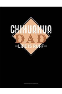Chihuahua Dad Life Is Ruff