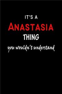 It's a Anastasia Thing You Wouldn't Understandl