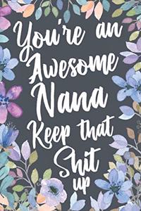 You're An Awesome Nana Keep That Shit Up