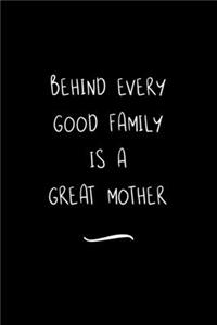 Behind Every Good Family is a Great Mother