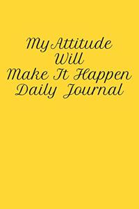 My Attitude Will Make It Happen Daily Journal