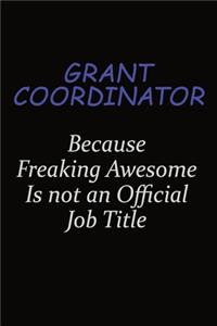 Grant Coordinator Because Freaking Awesome Is Not An Official Job Title