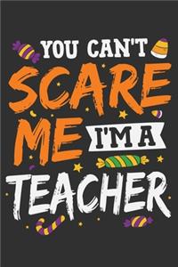 You Can't Scare Me I'm A Teacher