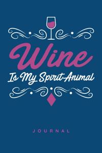 Wine Is My Spirit Animal Journal