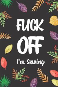 Fuck Off I'm Sewing