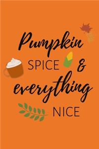 Pumpkin Spice & Everything Nice