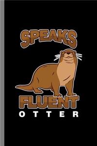 Speaks Fluent Otter