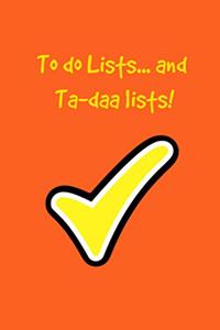 To do lists..... and ta-daa lists!