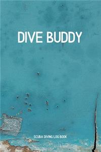 Dive Buddy - Scuba Diving log book - Dive Log Book - Compact Size - 6x9 inches - 120 pages