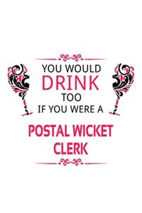 You Would Drink Too If You Were A Postal Wicket Clerk