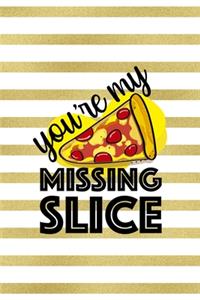 You´re My Missing Slice