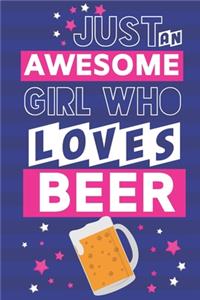Just an Awesome Girl Who Loves Beer