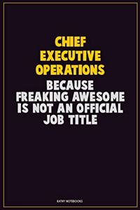 Chief Executive Operations, Because Freaking Awesome Is Not An Official Job Title