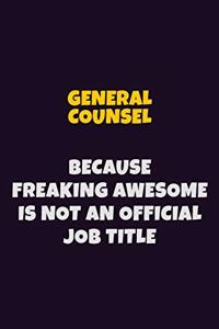 General Counsel, Because Freaking Awesome Is Not An Official Job Title