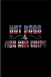 Hot Dogs & Fish And Chips